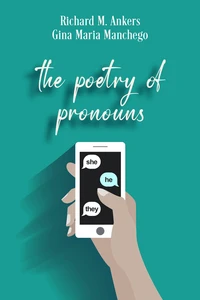 The Poetry of Pronouns: She. He. They.