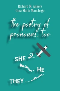 The Poetry of Pronouns, Too - Prose: She. He. They