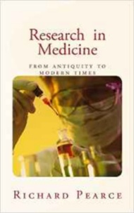Richard M. Pearce - Research in Medicine - from antiquity to modern times.