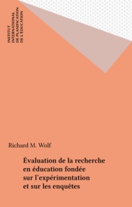 Richard M. Wolf - Évaluation de la recherche en éducation fondée sur l'expérimentation et sur les enquêtes.