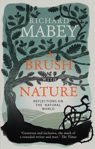 Richard Mabey - A Brush With Nature - 25 years of personal reflections on nature.