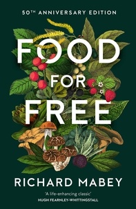 Richard Mabey - Food for Free - 50th Anniversary Edition.