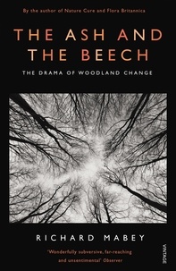Richard Mabey - The Ash and The Beech - The Drama of Woodland Change.