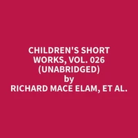 Children's Short Works, Vol. 026 (Unabridged)