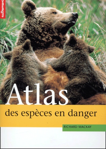 Richard Mackay - Atlas Des Especes En Danger.