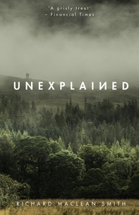 Richard MacLean Smith - Unexplained - Based on the 'world's spookiest podcast'.
