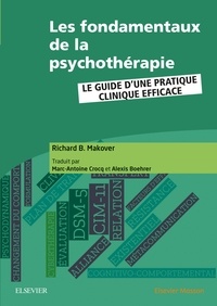 Richard Makover - Les fondamentaux de la psychothérapie - Le guide d'une pratique clinique efficace.