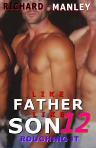 Like Father Like Son 12: Roughing It