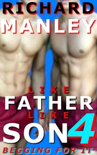 Like Father Like Son Book 4: Begging For It