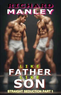 Like Father Like Son: Straight Seduction Part 1