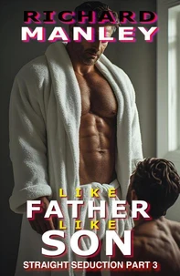 Like Father Like Son Straight Seduction Part 3