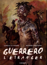 Richard Marazano et Camille Le Gendre - Guerrero Tome 1 : L'étranger.