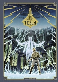 Richard Marazano et  Guilhem - Les trois fantômes de Tesla - Tome 2 - La Conjuration des humains véritables.
