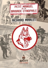 Richard Marlet - Petit manuel de la brigade cynophile.
