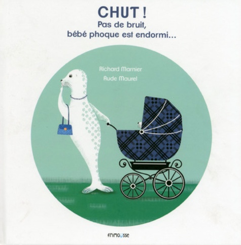 Richard Marnier et Aude Maurel - Chut ! - Pas de bruit, bébé phoque est endormi....