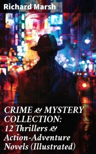 CRIME &amp; MYSTERY COLLECTION: 12 Thrillers &amp; Action-Adventure Novels (Illustrated)