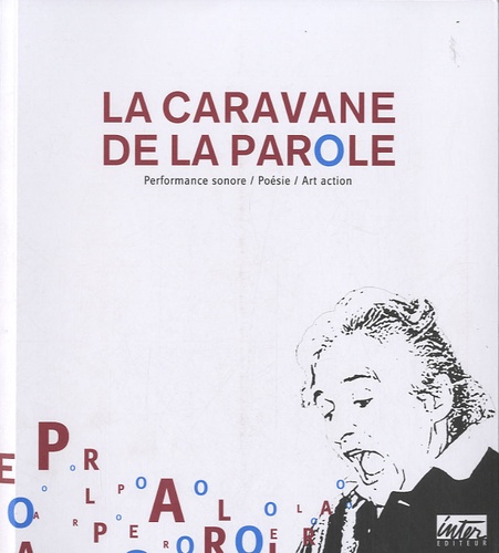 Richard Martel - La caravane de la parole - Performance sonore, poésie, art action. 1 DVD