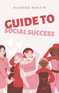 Téléchargement gratuit de livres pdf en espagnol Guide To Social Success ePub FB2 par Richard Martin en francais 9798215864135