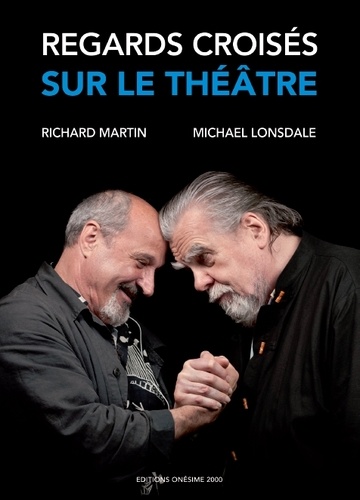 Richard Martin et Michael Lonsdale - Regards croisés sur le théâtre.