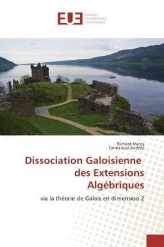 Richard Massy et Emmanuel Andréo - Dissociation Galoisienne des Extensions Algébriques - via la théorie de Galois en dimension 2.
