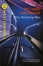 Richard Matheson - The Shrinking Man.