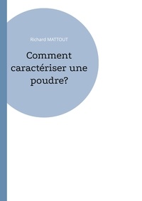 Richard Mattout - Comment caractériser une poudre?.