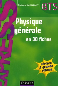 Richard Mauduit - Physique générale en 30 fiches.