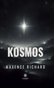 Richard Maxence - Kosmos - Tome I.