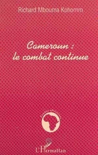 Richard Mbouma Kohomm - Cameroun Le Combat Continue.