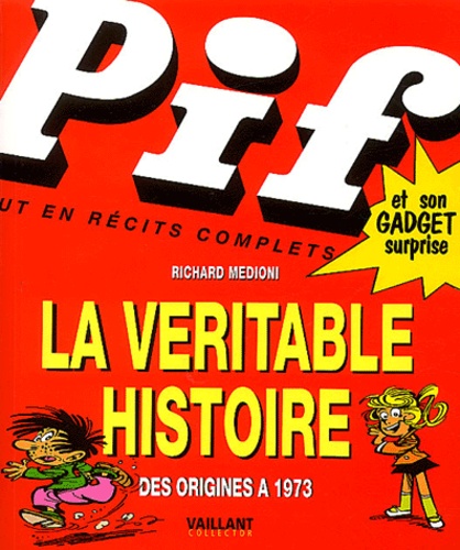 Richard Médioni - La véritable histoire de Pif Gadget.