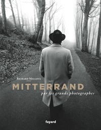 Richard Melloul - Mitterrand par les grands photographes.