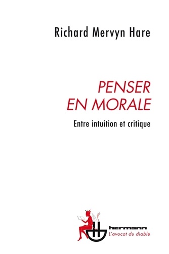 Richard Mervyn Hare - Penser en morale - Entre intuition et critique.
