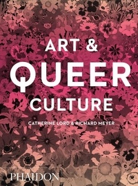 Richard Meyer et Catherine Lord - Art & Queer Culture.