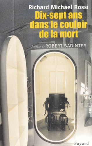 Richard-Michael Rossi - Dix-Sept Ans Dans Le Couloir De La Mort.