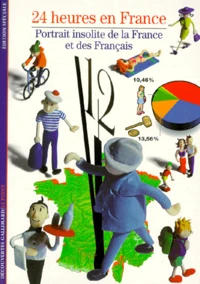 24 Heures En France. Portrait Insolite De La France Et Des Francais