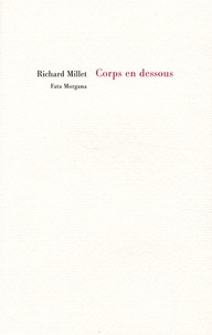 Richard Millet - Corps en dessous.