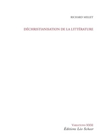 Richard Millet - Déchristianisation de la littérature.