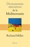 Richard Millet - Dictionnaire amoureux de la Méditerranée.