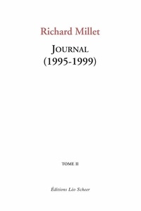 Richard Millet - Journal - Tome 2, 1995-1999.