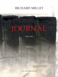 Richard Millet - Journal - Tome 4, 2003-2011.