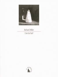 Richard Millet - L'art du bref.