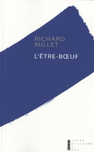 Richard Millet - L'Etre-boeuf.