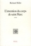 Richard Millet - L'invention du corps de Saint Marc.