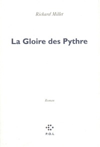 Richard Millet - La gloire des Pythre.