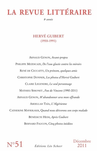 La Revue littéraire N° 51, décembre 2011 Hervé Guibert (1955-1991)