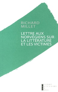 Richard Millet - Lettres aux Norvégiens sur la littérature et les victimes.