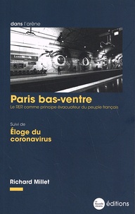 Richard Millet - Paris bas-ventre - Le RER comme principe évacuateur du peuple français suivi de Eloge du coronavirus.