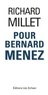 Richard Millet - Pour Bernard Menez.