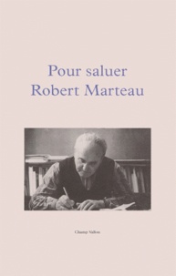 Richard Millet et  Collectif - Pour saluer Robert Marteau.