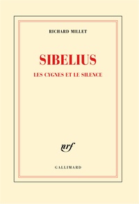 Richard Millet - Sibelius, les signes et le silence - Les cygnes et le silence.